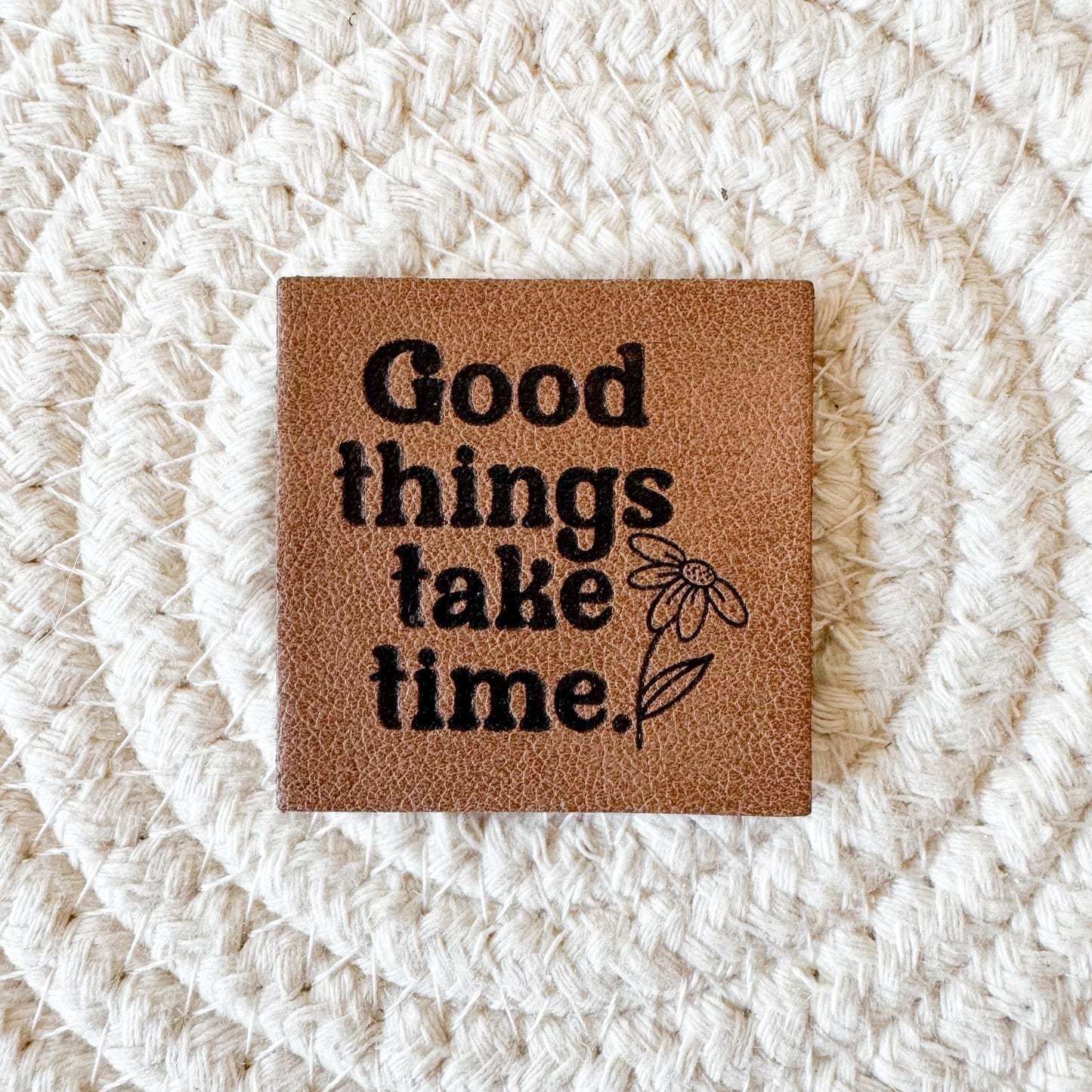 Good Things Take Time Faux Leather Label
