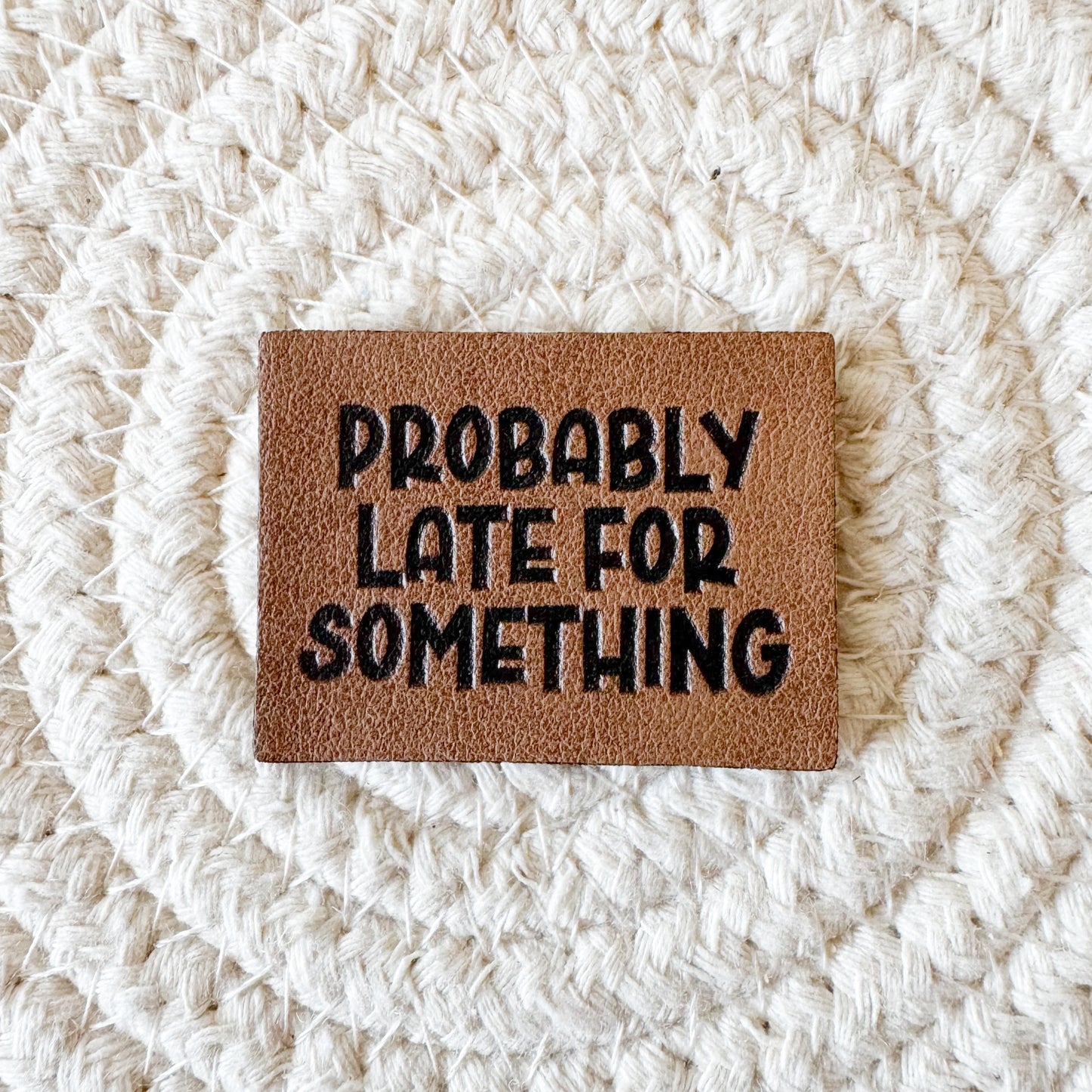 Probably Late Faux Leather Label