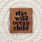 Stay Wild Ocean Child Faux Leather Patch