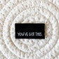 You’ve Got This Woven Label