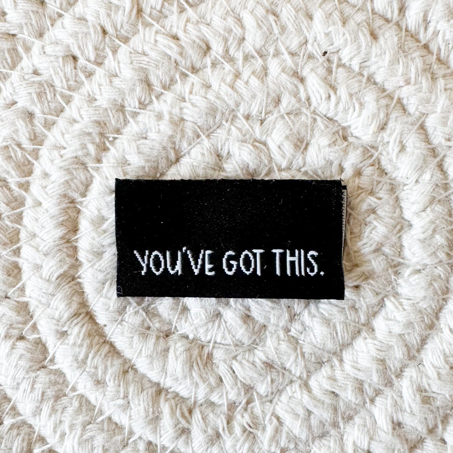 You’ve Got This Woven Label