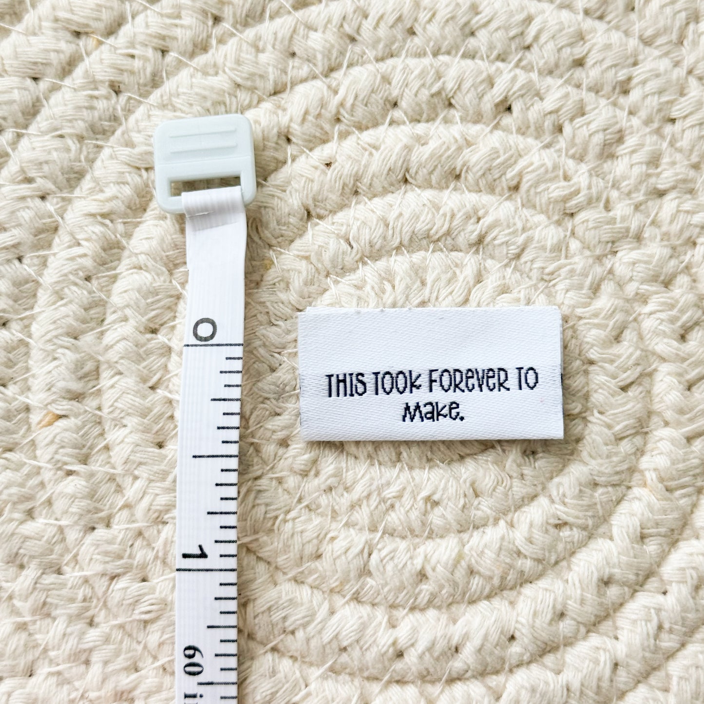 Took Forever to Make Woven Label