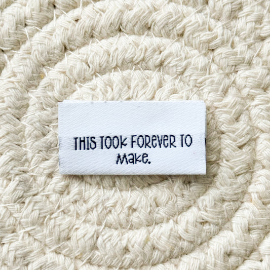 Took Forever to Make Woven Label