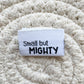 Small but Mighty Woven Label