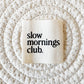 Slow Mornings Club Cotton Label