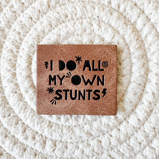 I Do All My Own Stunts Faux Leather Label