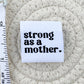 Strong as a Mother Woven Label