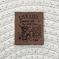 Live Like the Gate’s Open Faux Leather Label